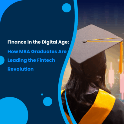 Finance in the Digital Age: How MBA Graduates Are Leading the Fintech Revolution