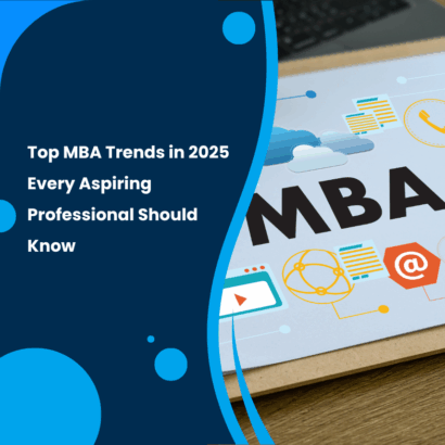 Top MBA Trends in 2025 Every Aspiring Professional Should Know.